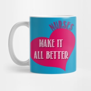 Nurses make it better Mug